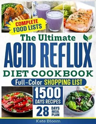 The Ultimate Acid Reflux Diet Cookbook: Easy Relieve Heartburn GERD And LPR Wi • £22.99