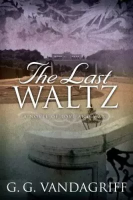 The Last Waltz: A Novel Of Love And War By Vandagriff G. G. • $6.24