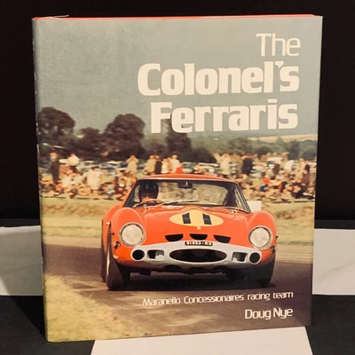£150 • Buy Signed Doug Nye The Colonels Ferrari Maranello Concessionsaires Racing Team Book
