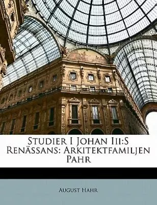 Studier I Johan III: S Renassans: Arkitektfamiljen Pahr [English And German Edit • $27.31