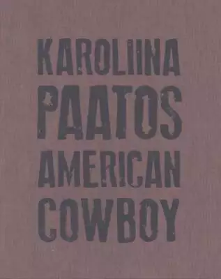 Karoliina Paatos / American Cowboy Signed 1st Edition 2016 • $200