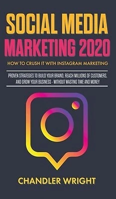 $51.04 • Buy Social Media Marketing 2020 How Crush It Instagram Marke By Wright Chandler