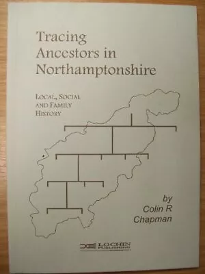 Tracing Ancestors In Northamptonshi... Colin R Chapman • £3.59