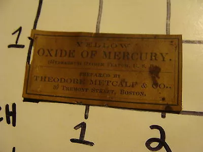 Orig. Vintage Label: Yellow OXIDE OF MERCURY Theodore Metcalf & Co. Boston • $19.07