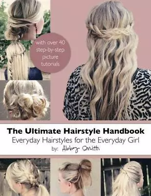 The Ultimate Hairstyle Handbook: Everyday Hairstyles For The Everyday Girl • £2.90