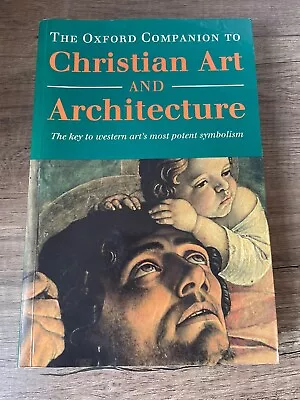 The Oxford Companion To Christian Art And Architecture By Peter Murray Linda... • £10