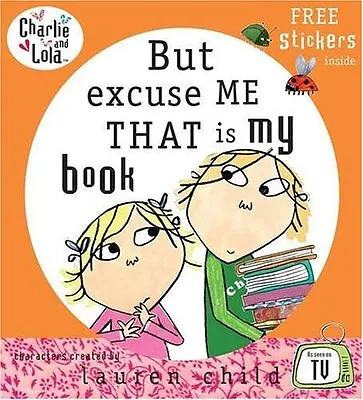 Charlie And Lola: But Excuse Me That Is My BookLauren Child- 9780141500539 • £2.47