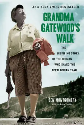 Grandma Gatewood's Walk: The Inspiring Story Of The Woman Who Saved The A - GOOD • $9.89