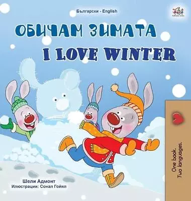 I Love Winter (Bulgarian English Bilingual Children's Book) By Shelley Admont (B • £31.49
