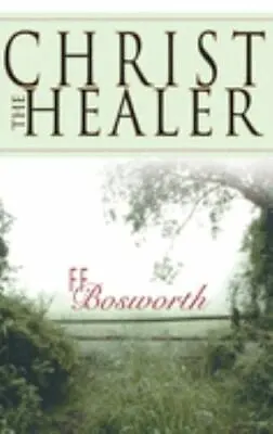 Christ The Healer - F. F. Bosworth - Paperback - Brand New • $8.99