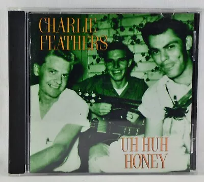 CHARLIE FEATHERS - Uh Huh Honey - Norton Records CD US 1992 • £11.27
