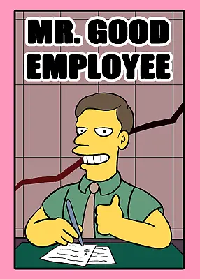 Mr Good Employee - Simpsons Inspired Motivational Art Print • £6