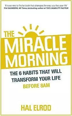 The Miracle Morning: The 6 Habits That Will Transform Your Life Before 8AM By H… • £6.70