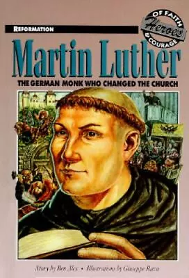 Martin Luther: The German Monk Who Changed The Church By Alex Ben • $4.58