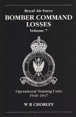 Royal Air Force Bomber Command Losses. Volume 7: Operational Training Units 1940 • £47.35