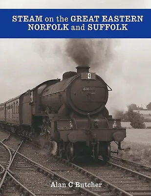£14.50 • Buy Steam On The Great Eastern: Norfolk And Suffolk