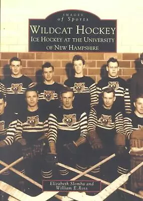 Wildcat Hockey: Ice Hockey At The University Of New Hampshire By Elizabeth Slomb • $26.05