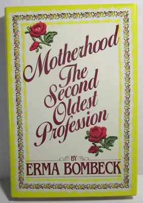 Motherhood The Second Oldest Profession - Erma Bombeck - Hard Cover 1983 • $6.50