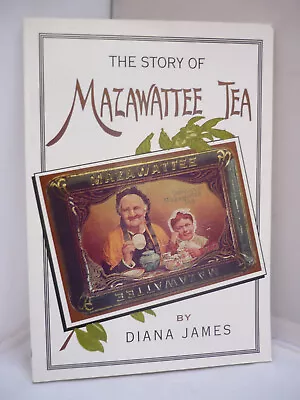 The Story Of Mazawattee Tea By Diana James Pb Illustrated 1996 • $30.77