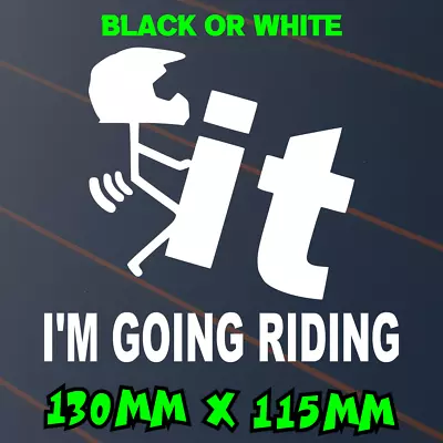 F*ck It Im Going Riding Sticker Car Decal Motocross Trail Dirtbike KTM Fck Vinyl • $5.95