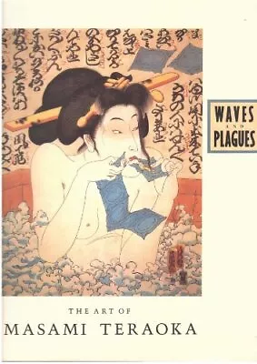 WAVES AND PLAGUES THE ART OF MASAMI TERAOKA By Howard A. Link - Hardcover *VG+* • $74.75