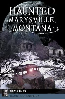 Haunted Marysville Montana Montana Haunted America Paperback • $14.29