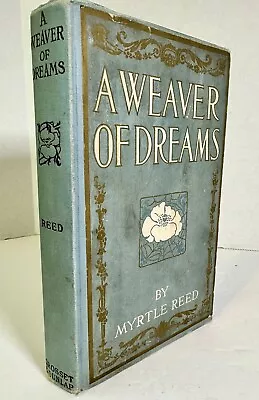 A Weaver Of Dreams By Myrtle Reed G. P. Putnam's Sons 1911 1st Edition • $17.20