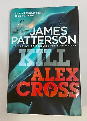 Kill Alex Cross James Patterson Hardback Thriller Alex Cross Series #JRA • £2.99