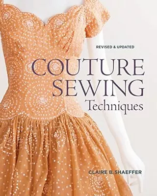 Couture Sewing Techniques Revised & Updated By Claire Shaeffer Paperback Book • £17.99