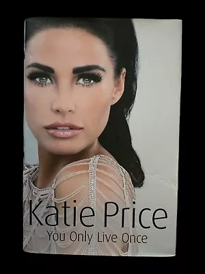 HAND SIGNED YOU ONLY LIVE ONCE By KATIE PRICE - CENTURY - 2010 - HB Book • £17.99