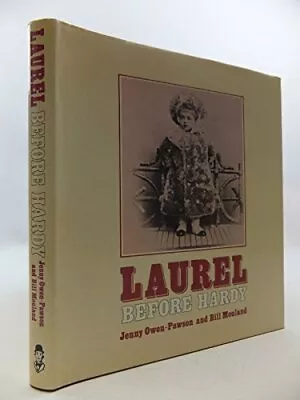 Laurel Before Hardy By Bill Mouland Jenny Owen-Pawson • £75