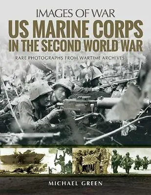 US Marine Corps In The Second World War (Images Of War)  Green Michael Very  • $10