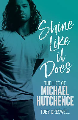 NEW BOOK Shine Like It Does - The Life Of Michael Hutchence By Creswell Toby (2 • $22.45