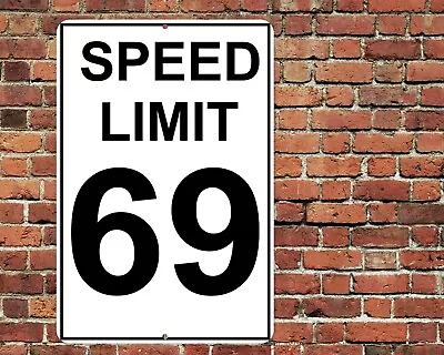 Speed Limit 69 Sign 8 X12  Metal Aluminum Street Speeding Warning Funny • $12.75