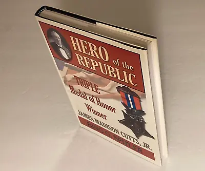 Hero Of The Republic: Triple Medal Of Honor Winner; Inscribed 1st Ed. As New • $22.50