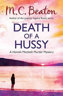 Death Of A Hussy (Hamish Macbeth) By M.C. Beaton. 9781472105240 • £2.72