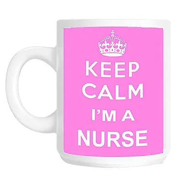 Keep Calm I'm A Nurse Gift Mug • £9.72