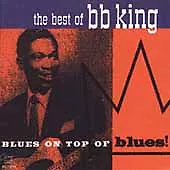 King B.B. : Best Of B.B. King: Blues On Top Of Blues CD • $5.29