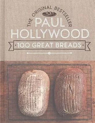 100 Great Breads: The Original Bestseller By Paul Hollywood Hardback Book NEW • £12.50