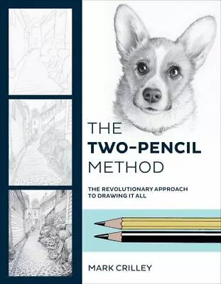 The Two-Pencil Method : The Revolutionary Approach To Drawing It All By Mark... • $12