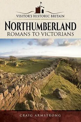 Northumberland: Romans To Victorians (Visitors' Historic Britain)  Armstrong  • $8.26