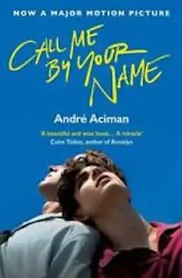 $7.63 • Buy Andre Aciman ___ Call Me By Your Name ___ Brand New ___ Freepost Uk