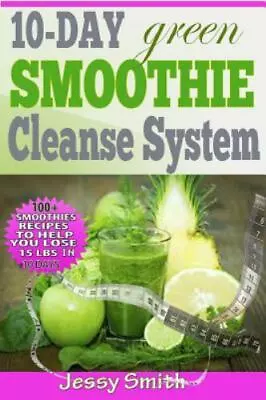 10-Day Green Smoothie Cleanse System: Over 80+ All-New Green Smoothie Recipes... • $9.69