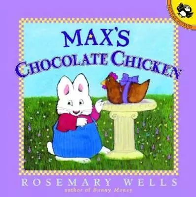 Max's Chocolate Chicken (Max And Ruby) - Paperback By Wells Rosemary - GOOD • $3.73