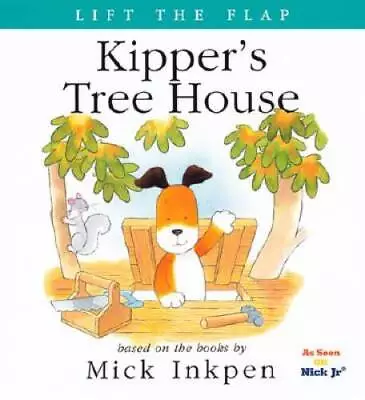 Kippers Tree House: Lift The Flap - Paperback By Inkpen Mick - ACCEPTABLE • $14.69