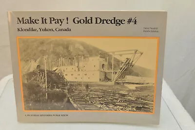 Make It Pay : Gold Dredge #4 : Klondike Yukon Canada  Paperback  1994 Very Good • $19.95