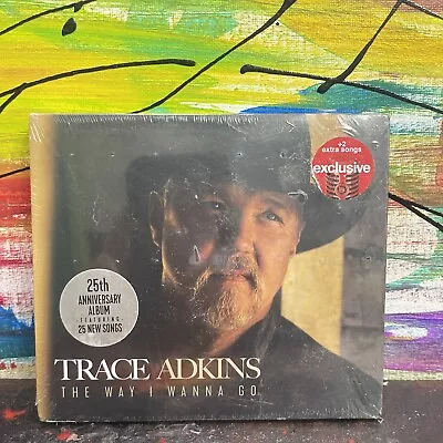 Trace Adkins - The Way I Wanna Go (NEW 2 CD Set Target Exclusive Bonus Tracks) • $13.99