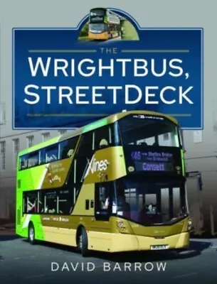 The Wrightbus StreetDeck By David Barrow 9781399081634 NEW Book • £25.42