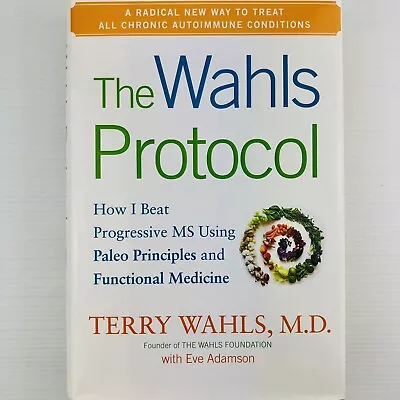 The Wahls Protocol: How I Beat Progressive MS Using Paleo Principles Terry Wahls • $38.78