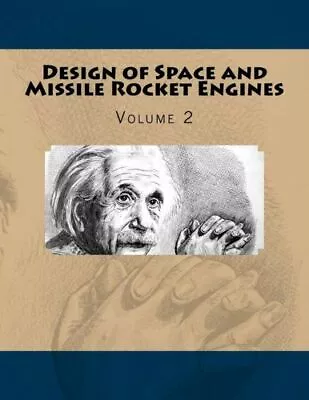 Design Of Space And Missile Rocket Engines: Volume 2 • $35.47